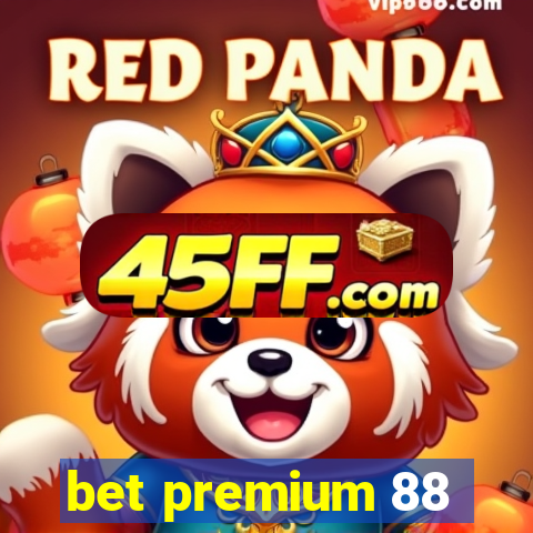 bet premium 88
